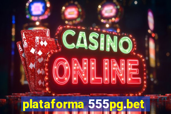 plataforma 555pg.bet